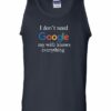 I DONT NEED GOOGLE MY WIFE KNOWS EVERYTHING  - Adult Tank Top