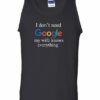 I DONT NEED GOOGLE MY WIFE KNOWS EVERYTHING  - Adult Tank Top