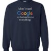 I DONT NEED GOOGLE MY HUSBAND  KNOWS EVERYTHING  - Adult Crew Neck Sweatshirt (Unisex)