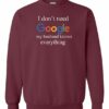 I DONT NEED GOOGLE MY HUSBAND  KNOWS EVERYTHING  - Adult Crew Neck Sweatshirt (Unisex)