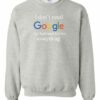 I DONT NEED GOOGLE MY HUSBAND  KNOWS EVERYTHING  - Adult Crew Neck Sweatshirt (Unisex)