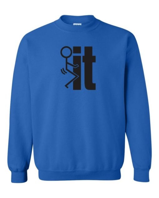 FUCK IT - Adult Crew Neck Sweatshirt (Unisex)