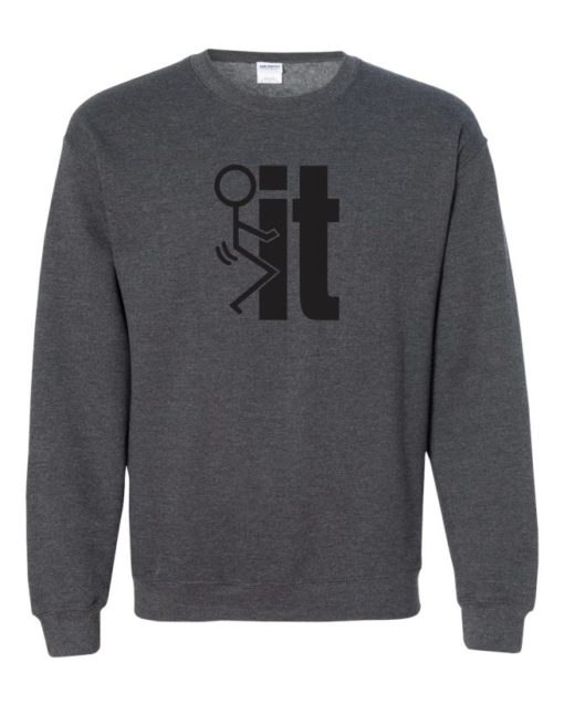 FUCK IT - Adult Crew Neck Sweatshirt (Unisex)