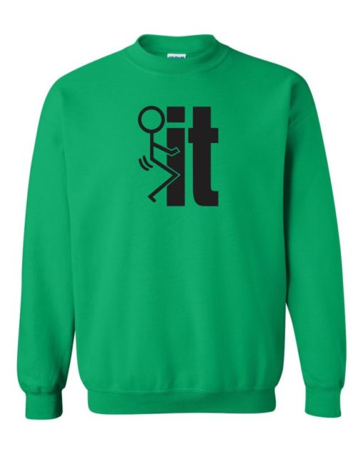 FUCK IT - Adult Crew Neck Sweatshirt (Unisex)