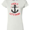 FUCK IT LET\'S DRINK - Women's Round-neck T-shirt