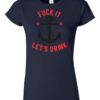 FUCK IT LET\'S DRINK - Women's Round-neck T-shirt