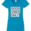 GOOD VIBES ONLY - Women's V-neck T-shirt