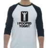 I POOPED TODAY - Adult Baseball Tee 3/4 Sleeve