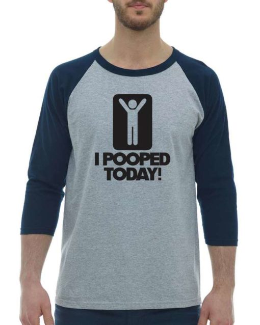 I POOPED TODAY - Adult Baseball Tee 3/4 Sleeve