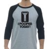 I POOPED TODAY - Adult Baseball Tee 3/4 Sleeve