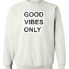 GOOD VIBES ONLY - Adult Crew Neck Sweatshirt (Unisex)