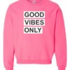 GOOD VIBES ONLY - Adult Crew Neck Sweatshirt (Unisex)