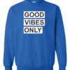 GOOD VIBES ONLY - Adult Crew Neck Sweatshirt (Unisex)