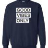 GOOD VIBES ONLY - Adult Crew Neck Sweatshirt (Unisex)
