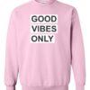 GOOD VIBES ONLY - Adult Crew Neck Sweatshirt (Unisex)