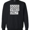 GOOD VIBES ONLY - Adult Crew Neck Sweatshirt (Unisex)