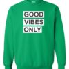 GOOD VIBES ONLY - Adult Crew Neck Sweatshirt (Unisex)