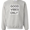 GOOD VIBES ONLY - Adult Crew Neck Sweatshirt (Unisex)
