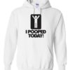 I POOPED TODAY - Cotton Ouaté Kangourou (Unisexe) Pour Adulte