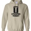 I POOPED TODAY - Cotton Ouaté Kangourou (Unisexe) Pour Adulte