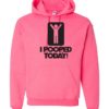 I POOPED TODAY - Cotton Ouaté Kangourou (Unisexe) Pour Adulte