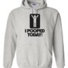 I POOPED TODAY - Cotton Ouaté Kangourou (Unisexe) Pour Adulte