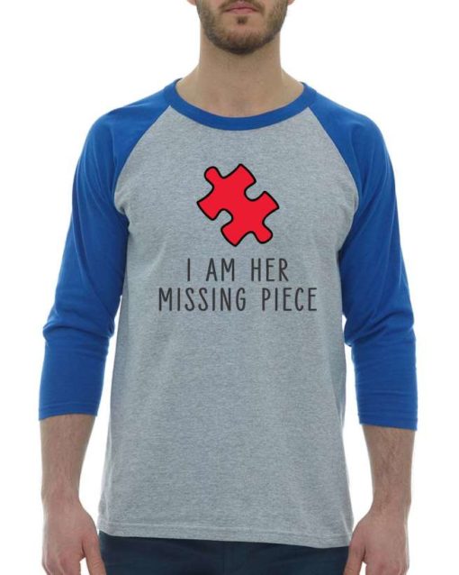I AM HER MISSING PIECE - Chandail De Baseball Manche 3/4 Pour Adultes