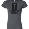 I POOPED TODAY - Women's Round-neck T-shirt