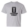 I POOPED TODAY - Youth Round-neck T-shirt