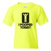 I POOPED TODAY - Youth Round-neck T-shirt