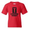 I POOPED TODAY - Youth Round-neck T-shirt