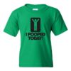 I POOPED TODAY - Youth Round-neck T-shirt