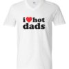 I LOVE HOT DADS - Adult V-neck T-shirt