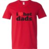 I LOVE HOT DADS - Adult V-neck T-shirt