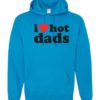 I LOVE HOT DADS - Adult Hooded Sweatshirt (Unisex)