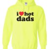 I LOVE HOT DADS - Adult Hooded Sweatshirt (Unisex)