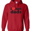I LOVE HOT DADS - Adult Hooded Sweatshirt (Unisex)