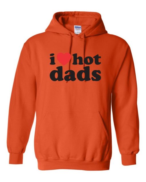I LOVE HOT DADS - Adult Hooded Sweatshirt (Unisex)