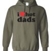 I LOVE HOT DADS - Adult Hooded Sweatshirt (Unisex)