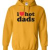 I LOVE HOT DADS - Adult Hooded Sweatshirt (Unisex)