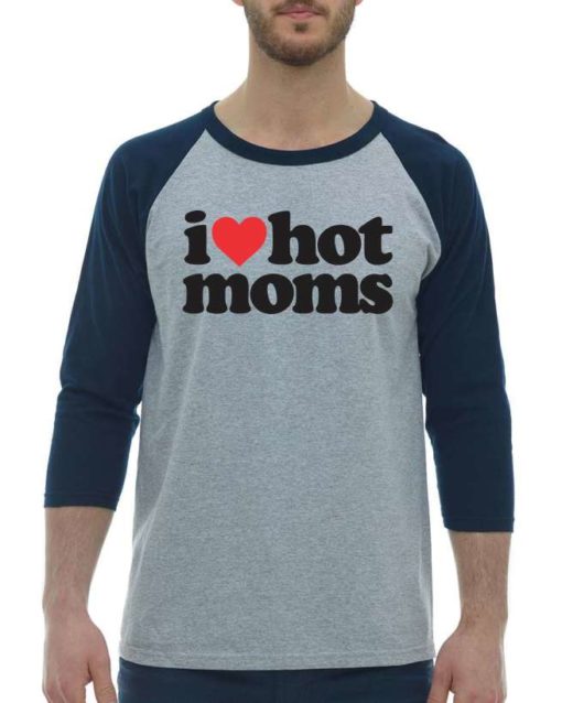 I LOVE HOT MOMS - Adult Baseball Tee 3/4 Sleeve