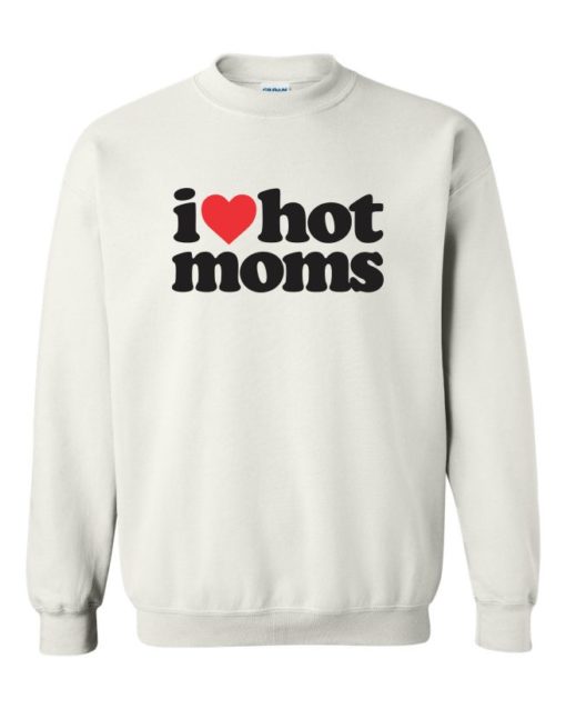 I LOVE HOT MOMS - Adult Crew Neck Sweatshirt (Unisex)