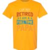 IM NOT RETIRED I AM A FULL TIME PAPA  - Adult Round-neck T-shirt