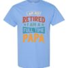 IM NOT RETIRED I AM A FULL TIME PAPA  - Adult Round-neck T-shirt