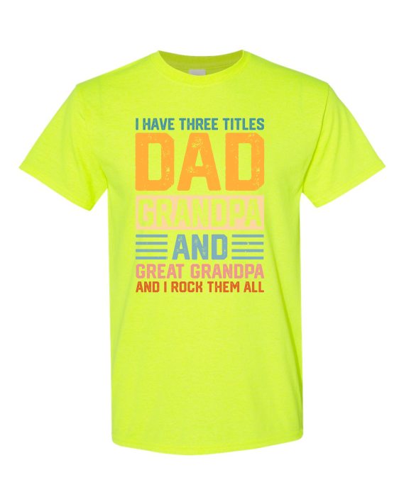 THREE TITLES, DAD, GRANDPA AND GREAT GRANDPA - Adult Round-neck T-shirt