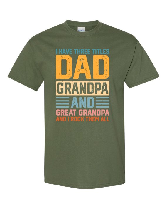 THREE TITLES, DAD, GRANDPA AND GREAT GRANDPA - Adult Round-neck T-shirt