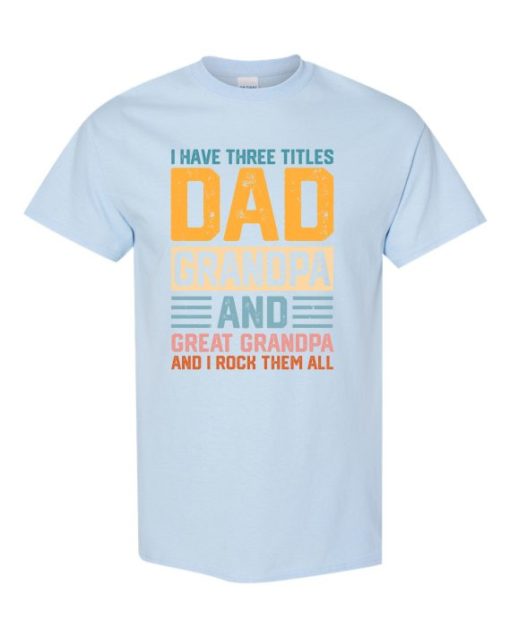 THREE TITLES, DAD, GRANDPA AND GREAT GRANDPA - Adult Round-neck T-shirt
