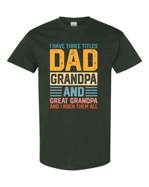 THREE TITLES, DAD, GRANDPA AND GREAT GRANDPA - Adult Round-neck T-shirt