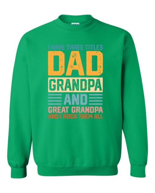 THREE TITLES, DAD, GRANDPA AND GREAT GRANDPA - Adult Crew Neck Sweatshirt (Unisex)