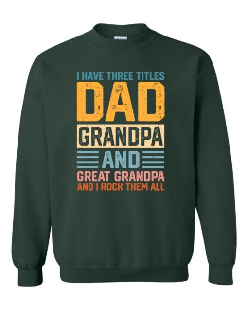 THREE TITLES, DAD, GRANDPA AND GREAT GRANDPA - Adult Crew Neck Sweatshirt (Unisex)